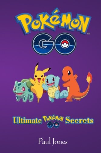 Pokemon Go: Ultimate Pokemon Go Secrets