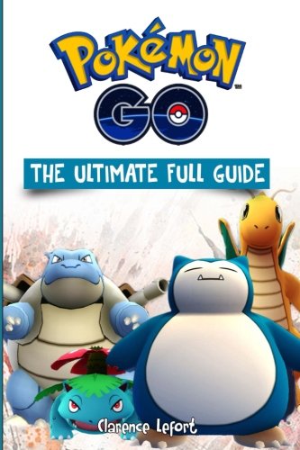Pokemon Go The Ultimate Full Guide