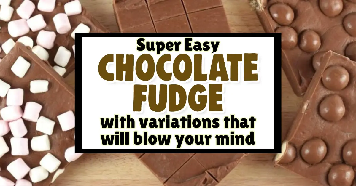 super easy chocolate fudge with variations