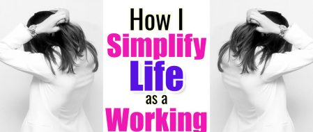How I Simplify LIFE as a Working Mom-WITHOUT “Mom Guilt”