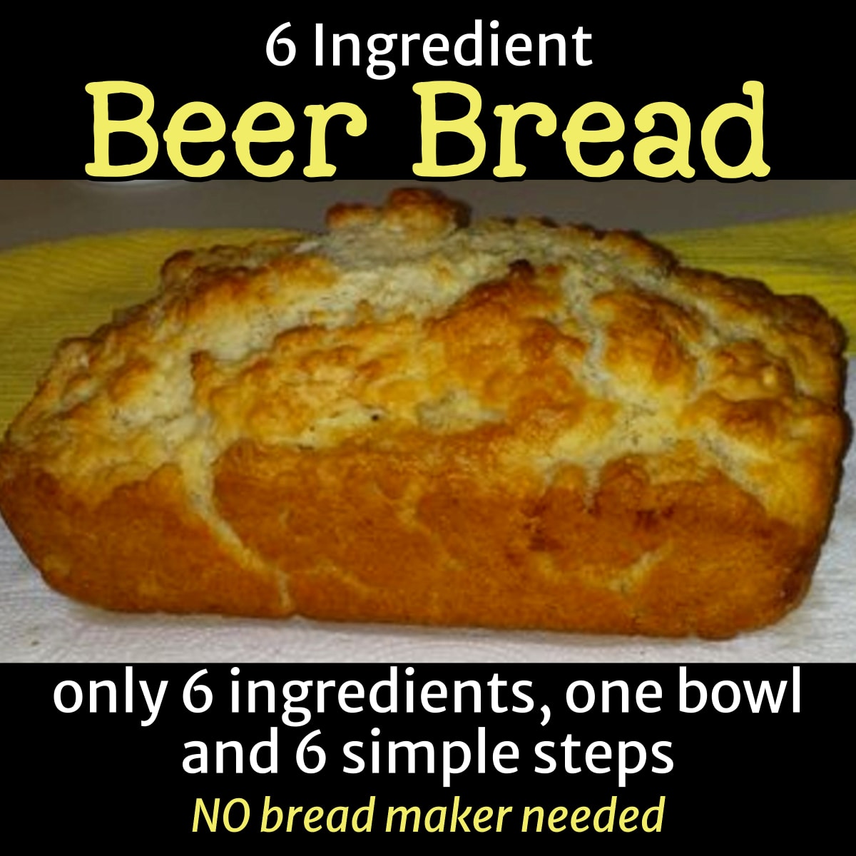 Beer bread recipes variations - EASY 6 ingredient beer bread recipe - 6 steps, one bowl and NO bread machine or bread maker needed