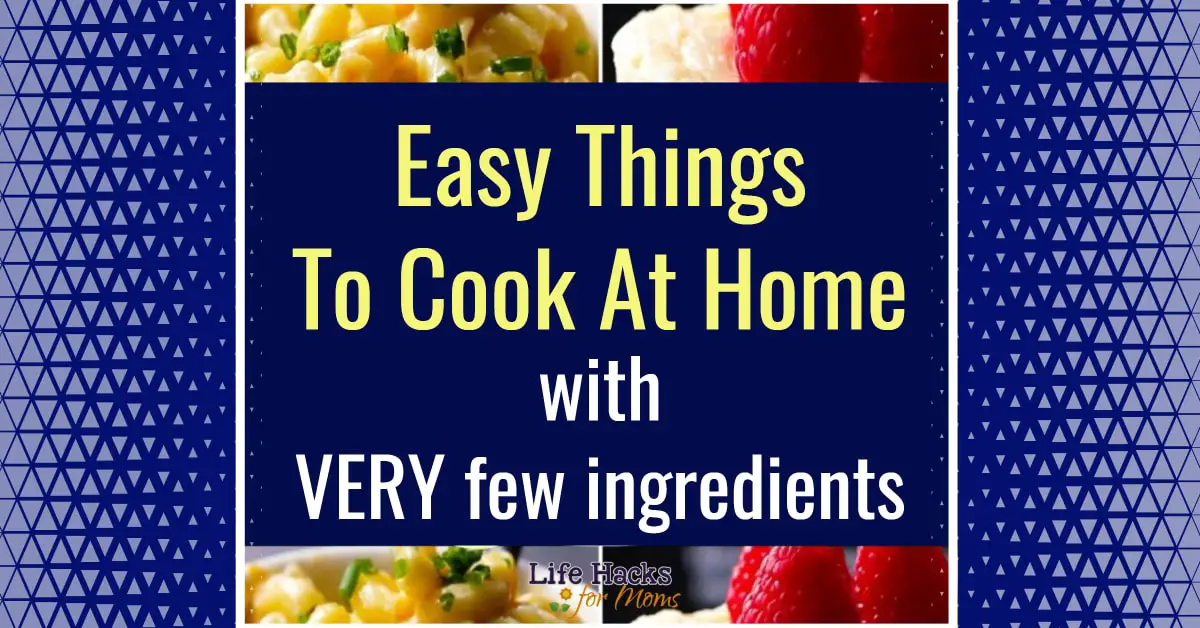 Easy Things To Cook With LITTLE Ingredients - Perfect for beginners!