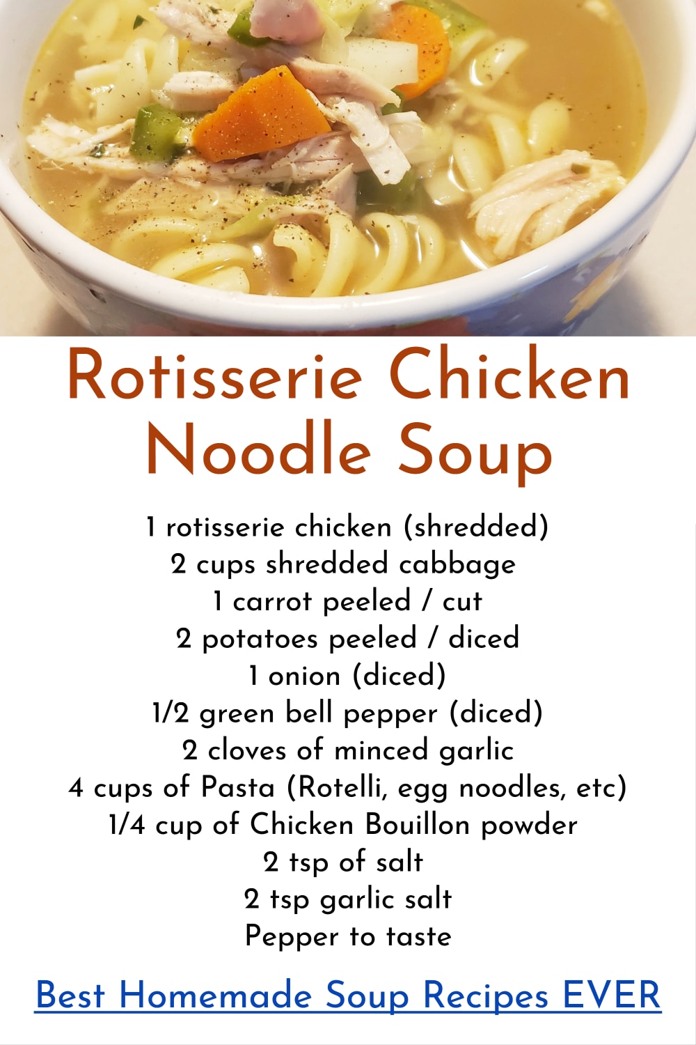 Chicken soup ingredients and procedure - Homemade Chicken Noodle Soup Recipe from scratch made with Rotisserie Chicken, leftover chicken or chicken breasts (a unique chicken soup recipe with few ingredients). This is a FAST chicken noodle soup recipe with cabbage, carrots, potatoes, onion, green pepper, pasta noodles and garlic - best homemade soup recipes EVER
