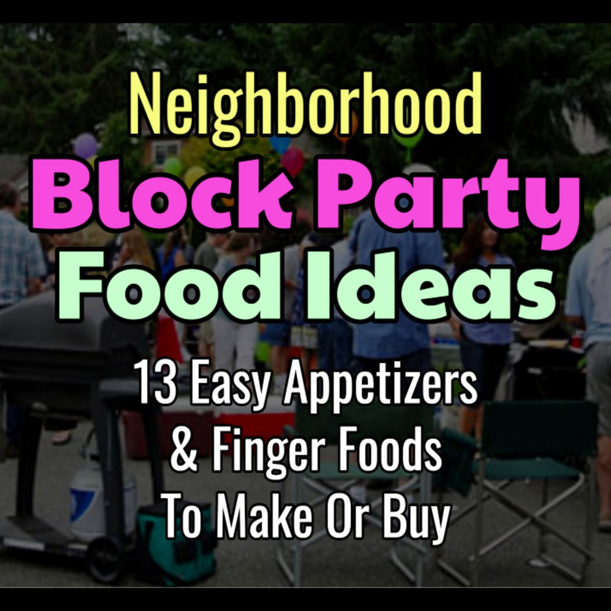 Block Party Finger Food Ideas For a Crowd - cheap and easy street party food ideas for a block party crowd in your neighborhood or community to put on your block party menu