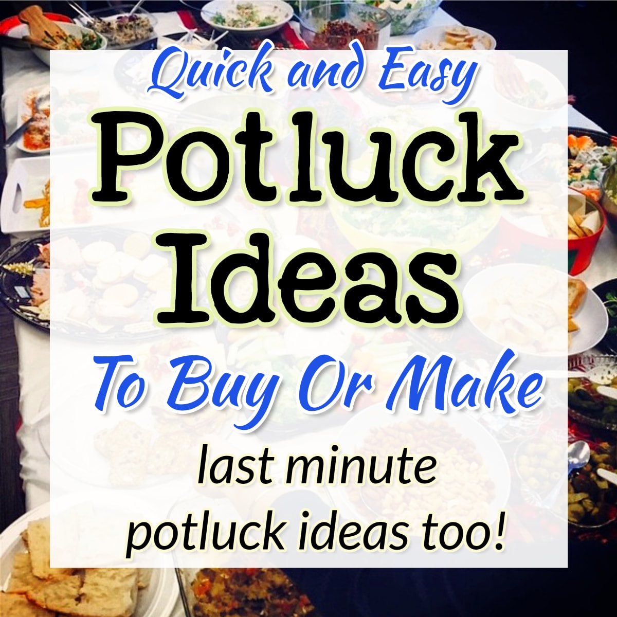 Potluck Ideas - Last minute potluck ideas to buy or make for breakfast, brunch or office potluck. Lots of cheap potluck food ideas and no cook ideas including pasta salad main dishes, sides and appetizers - sports theme and team potluck ideas too