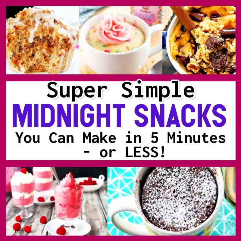 midnight snacks-easy sweet snacks to make in 5 minutes - quick no bake microwave 1 minute desserts for a quick dessert for one as late night snacks in bed at bedtime, movie night or before bed - healthy AND UNhealthy late night snacks no cooking, little ingredients, with bread and more savory and sweet easy snacks to make at home