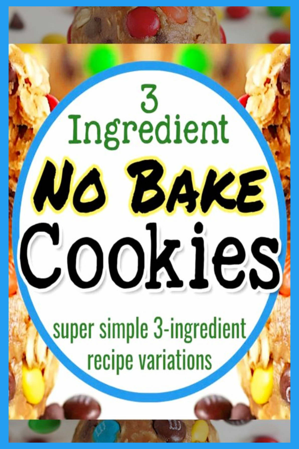 3-ingredient NO BAKE cookies - easy 3 ingredient no bake cookie recipe variations - without oatmeal, without peanut butter, healthy, sugar free and more