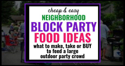 Block Party Finger Food-Best Ideas To Buy Make or Take  -having a neighborhood block party? These outdoor party foods are perfect to make, take or buy...