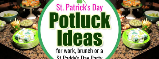 St Patrick’s Day Potluck Ideas For Work or ANY Party Crowd  -having a St Patrick's Day party or potluck at work? These food ideas have you covered!