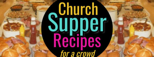 Church Supper Recipes for a Crowd-21 Ideas For Large Groups  - Whether you're feeding a large group at your church supper or serving 100 at your church luncheon, these church supper recipes are perfect for ANY sized crowd...