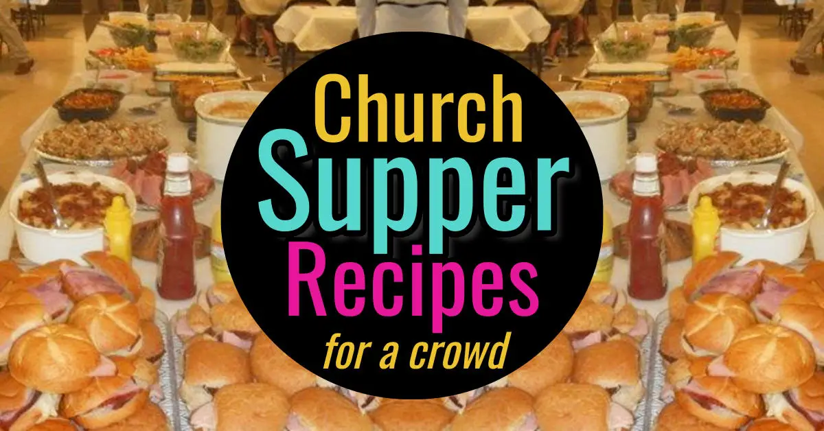 church supper recipes for a crowd - Whether you're feeding a large group at your church supper or serving 100 at your church luncheon, these church supper recipes are perfect for ANY sized crowd