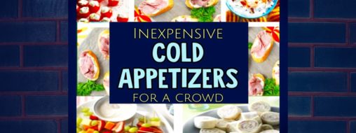 13 Inexpensive COLD Appetizers for a Crowd-Only 3 Ingredients  - Quick and Easy 3 Ingredient Cold Appetizers – 13 Easy Cold Appetizers to Make Ahead or Last Minute For a Potluck, Party Buffet or Any Crowd