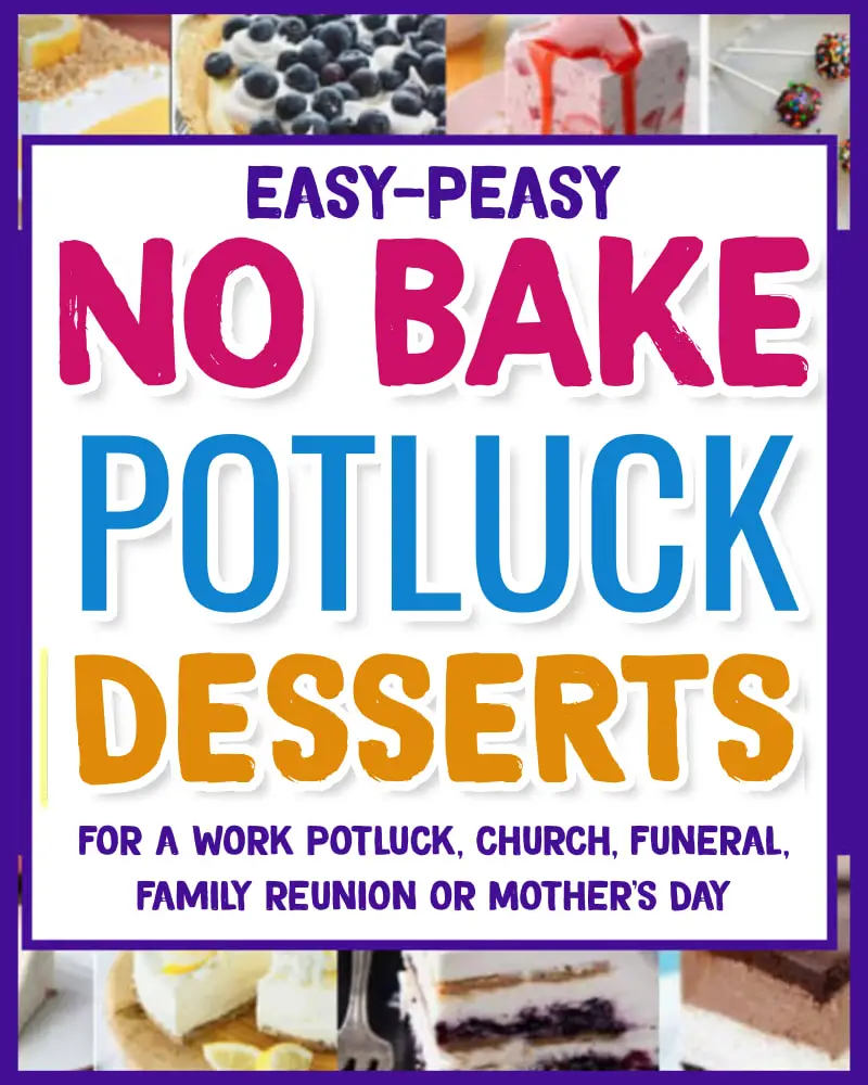 Potluck desserts - cheap desserts for a large group - easy potluck desserts no bake to bring to a party for church, funeral food, family reunion desserts, Mothers Day, Christmas, Easter, Summer block party cookout, last minute fast easy cheap desserts for a crowd NO BAKE chocolate, lemon, blueberry, cold desserts, cheesecake and more