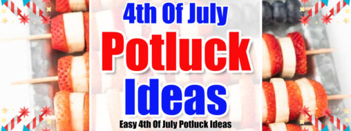 Easy 4th Of July Potluck Ideas For a Backyard Cookout Party  - whether it's a potluck at work or a cookout party in your backyard, these July 4th potluck ideas are perfect for a crowd...