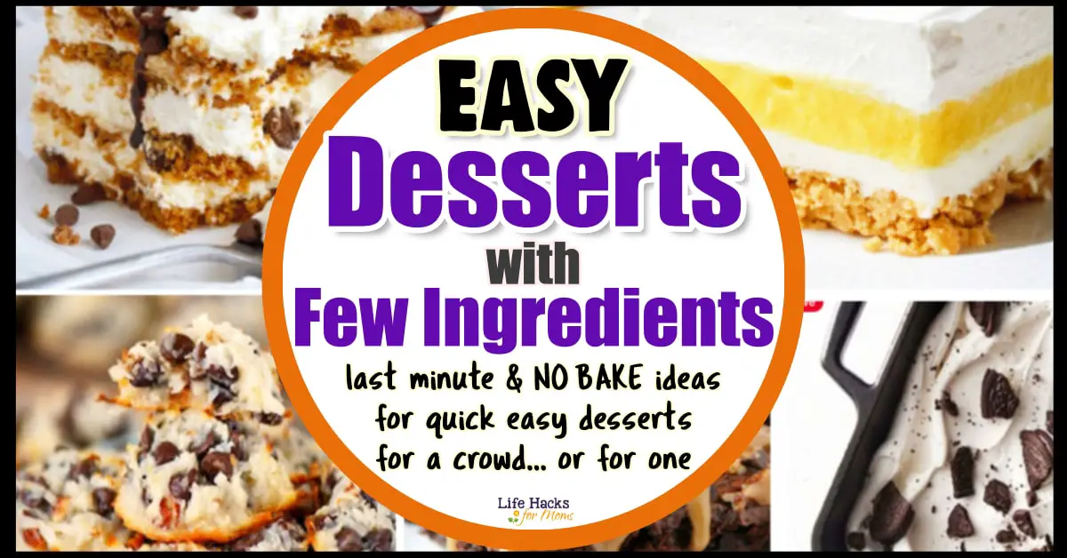 easy desserts with few ingredients and super quick no bake dessert ideas too