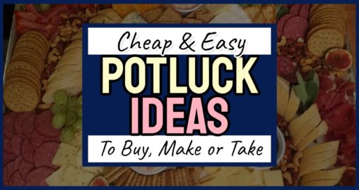 Potluck Dishes-The Best Easy, Cheap & Last Minute Food Ideas To Buy, Make Or Take  - the cheapest and easiest potluck ideas for work, church or any potluck event...last minute ideas too...