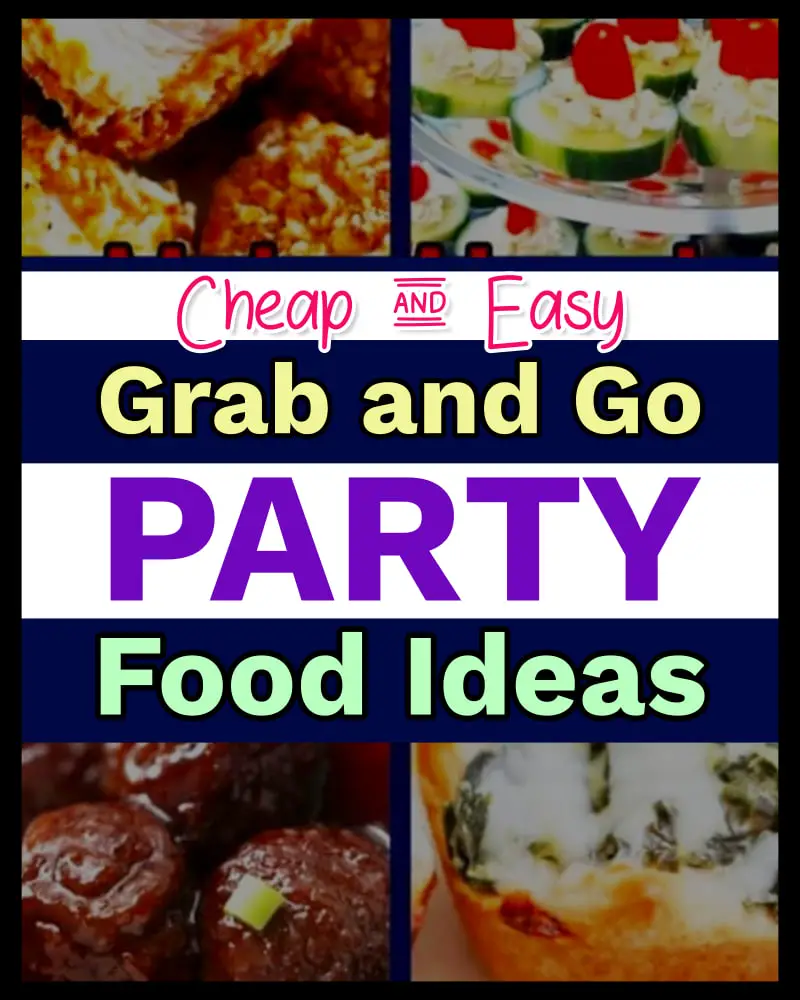 Grab and Go Party Food Ideas