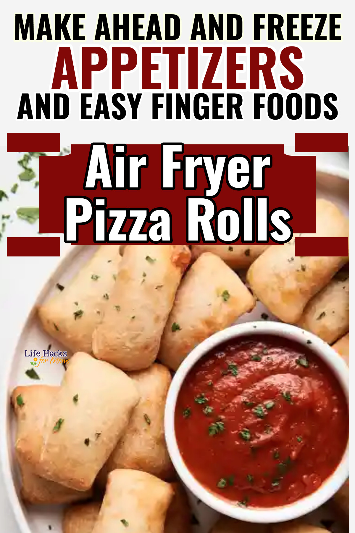 Make Ahead And Freeze Appetizers - Air Fryer Pizza Rolls