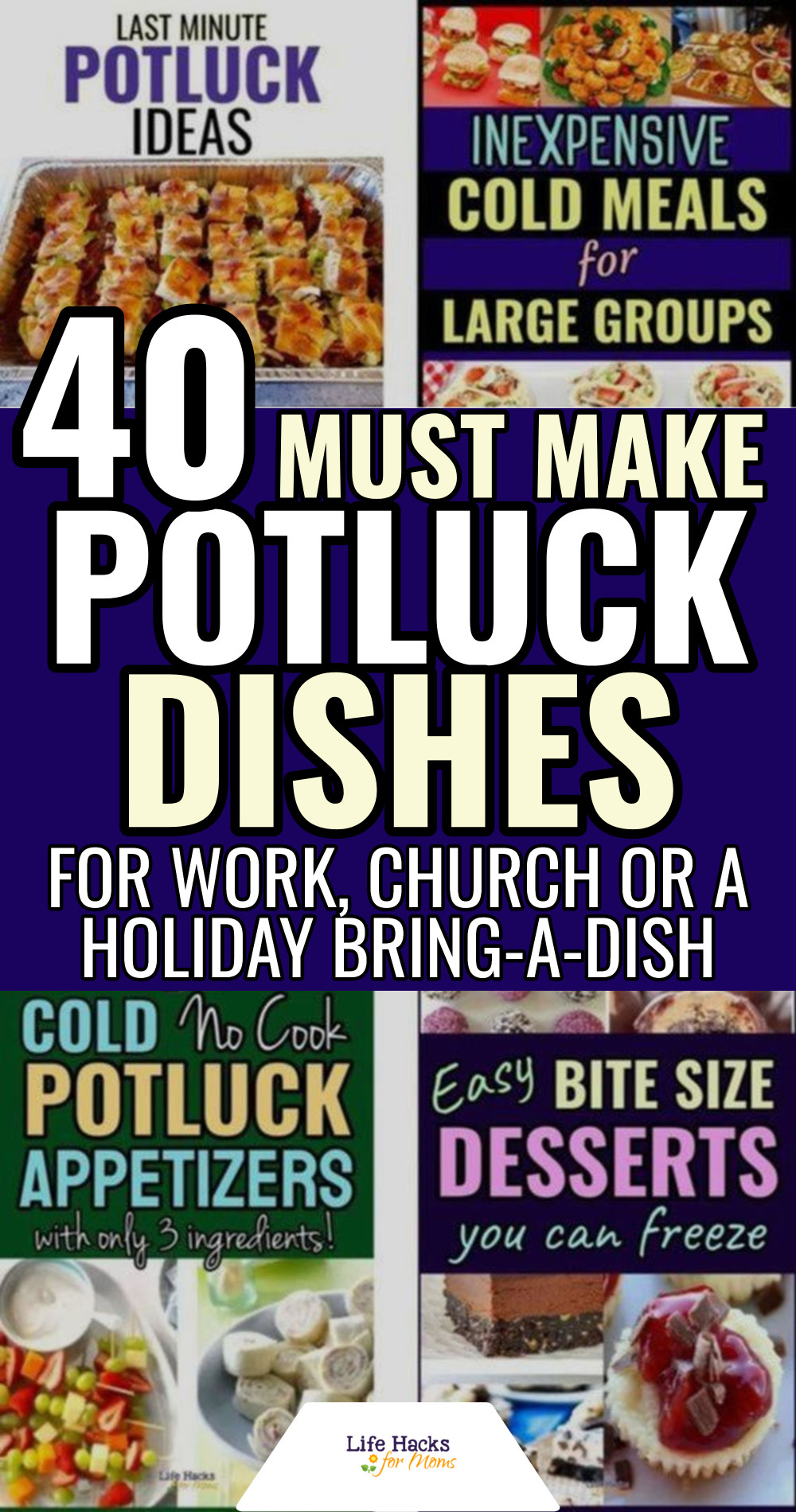 40 Must Make Potluck Dishes For Work, Church Or Holiday Bring-A-Dish Parties