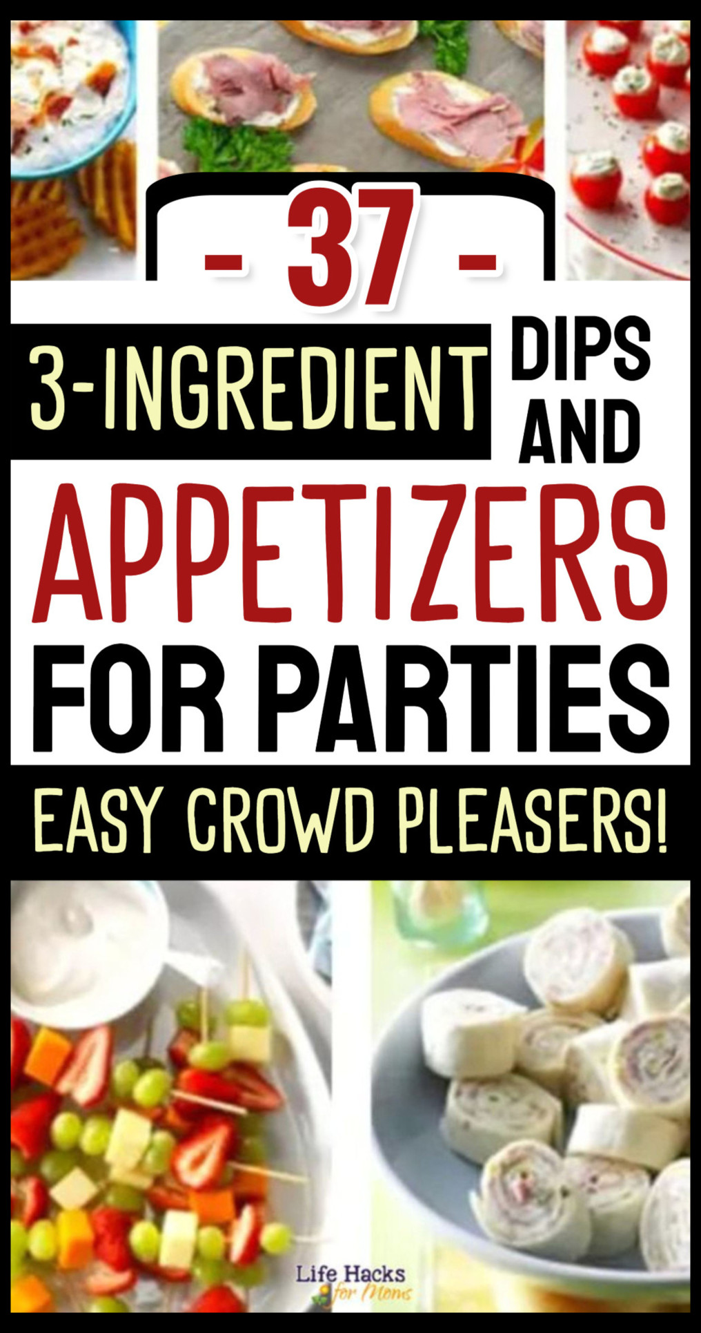 37 3-Ingredient Dips and Appetizers For Parties - Easy Crowd Pleasers