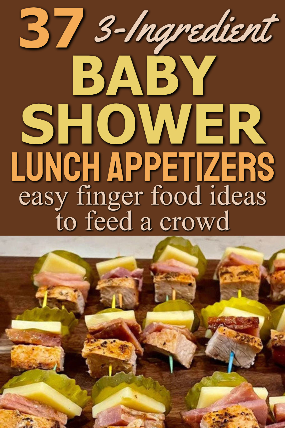 3-Ingredient Baby shower lunch appetizers easy finger food ideas to feed a crowd