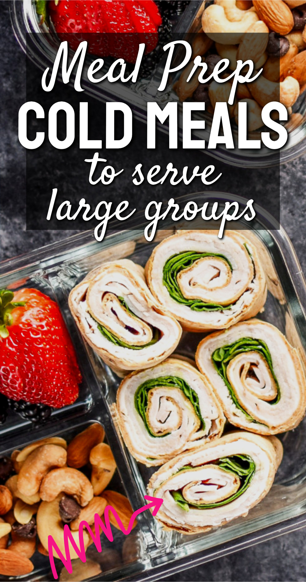 Meal Prep Cold Meals To Serve Large Groups, turkey pinwheel rolls ups, fresh strawberries and mixed nuts for a premade cold lunch for a crowd
