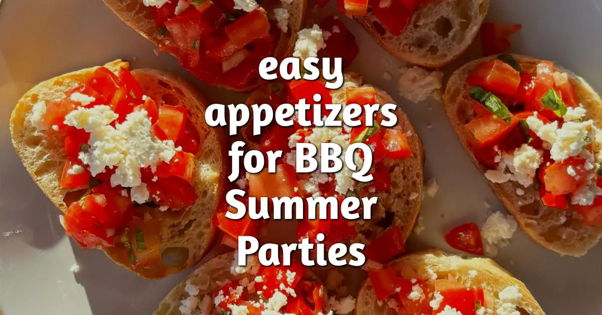 Easy Appetizers for BBQ Summer Parties or Backyard Cookout Party Events