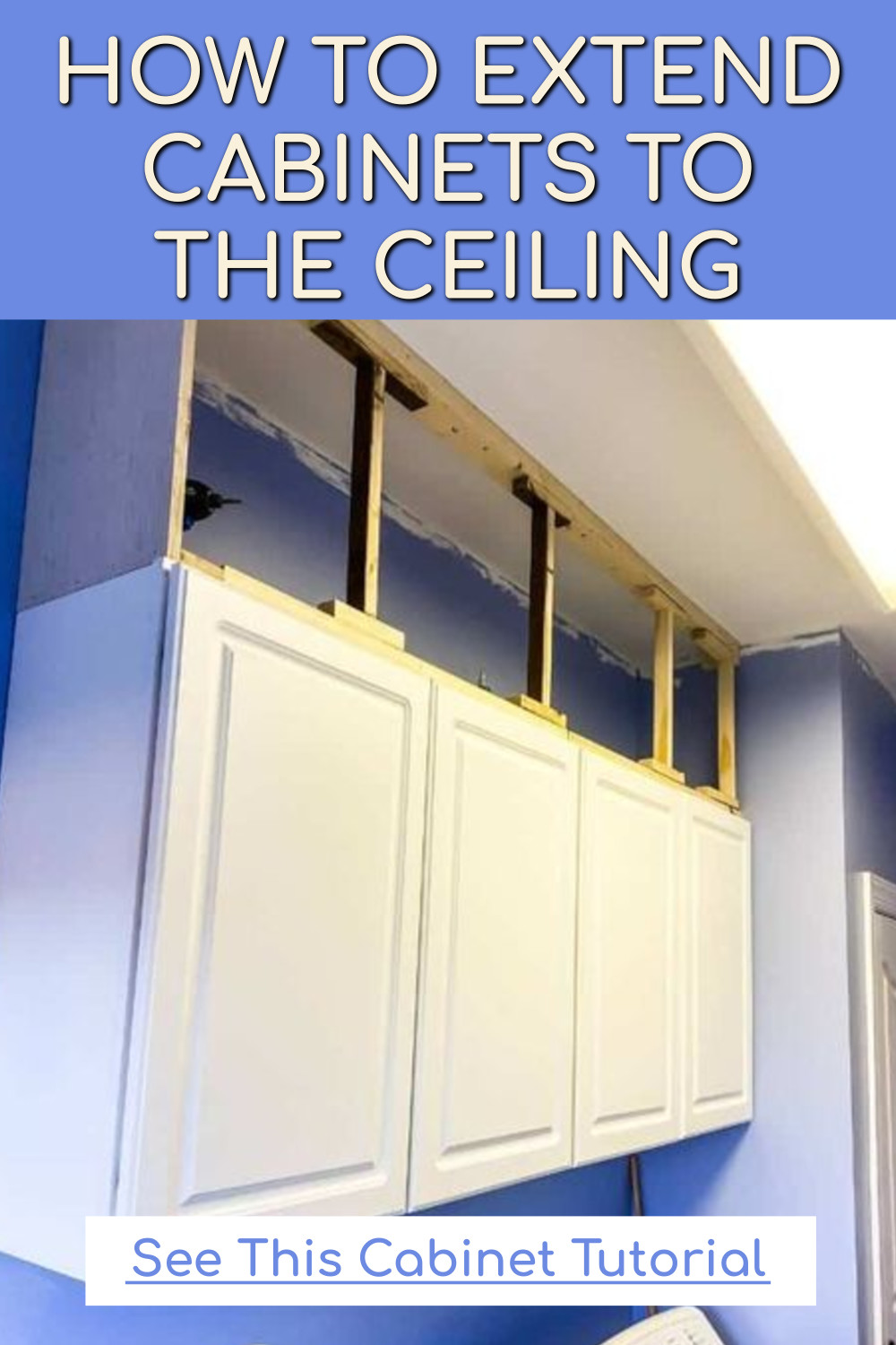 How To Extend Cabinets To The Ceiling