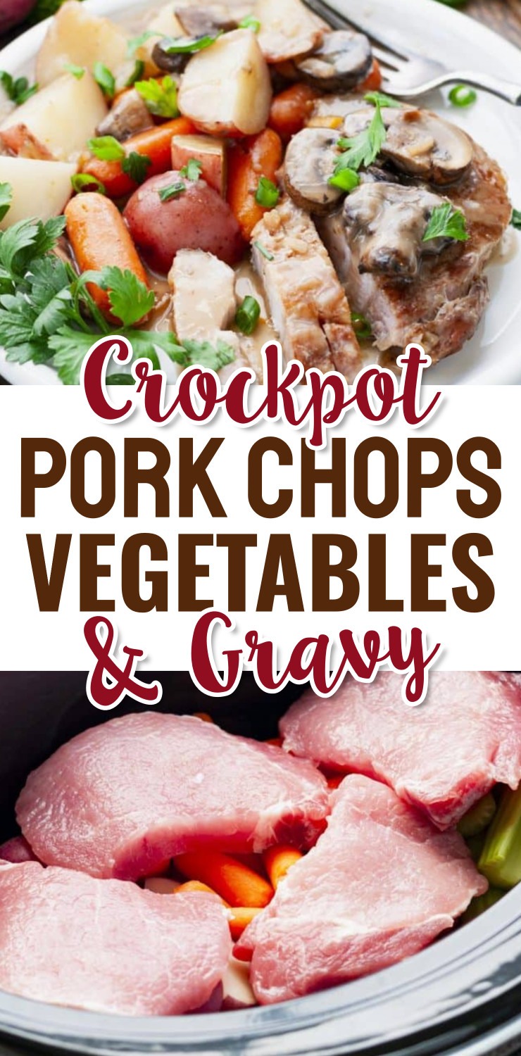 Crockpot Pork Chops Vegetables and Gravy