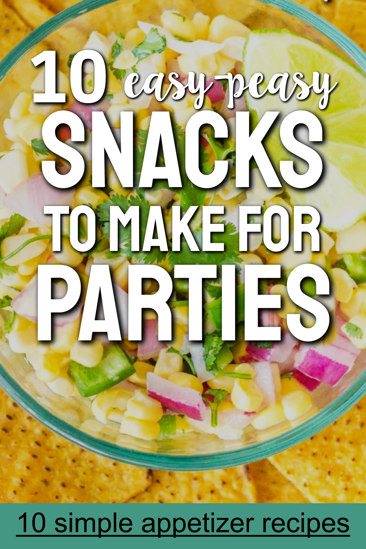 10 snacks to make for parties