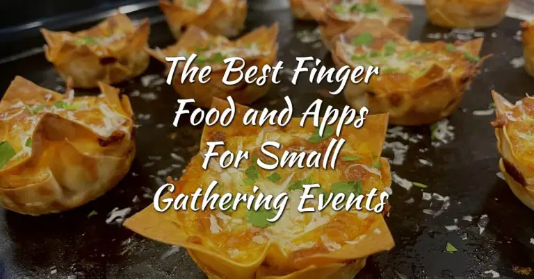 The Best Finger Food and Apps For Small Gathering Events