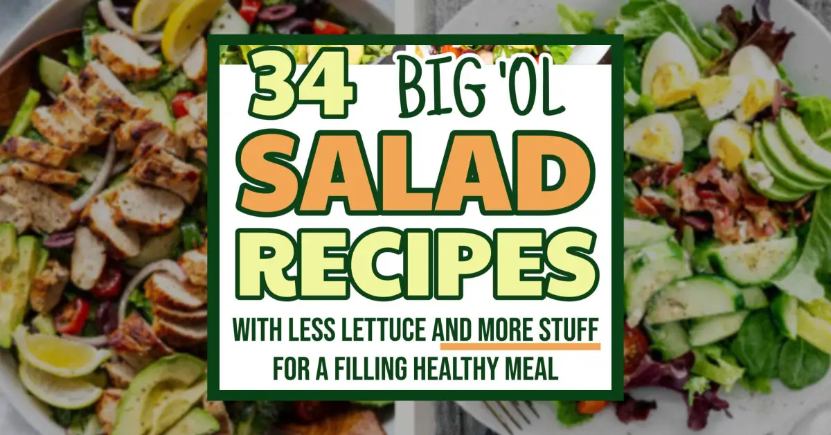 34 Amazing Filling Salad Recipes For a Healthy, Hearty and Savory Low Prep Lunch