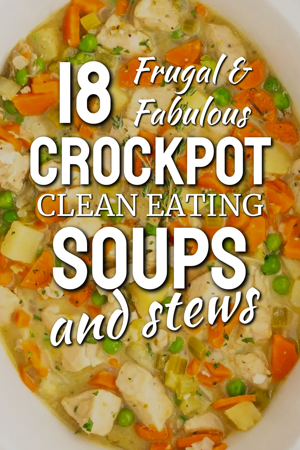 18 Frugal Crockpot Clean Eating Soups and Stews