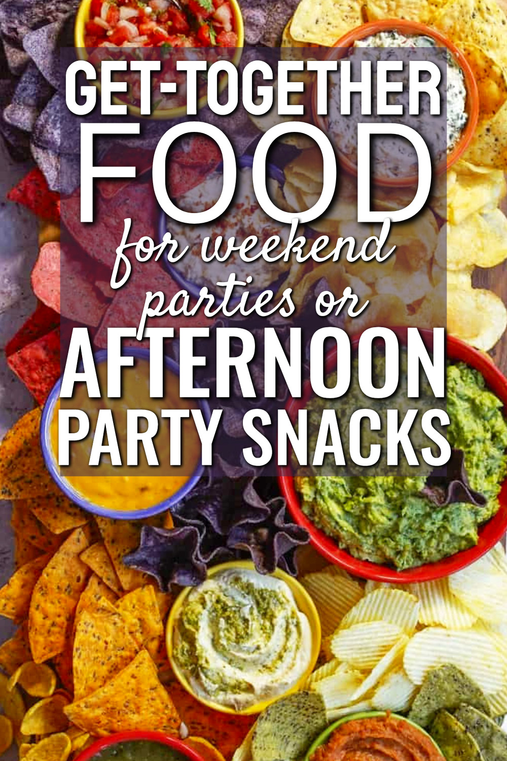 18 Get Together Food Ideas For Weekend Parties Or Afternoon Party Snacks