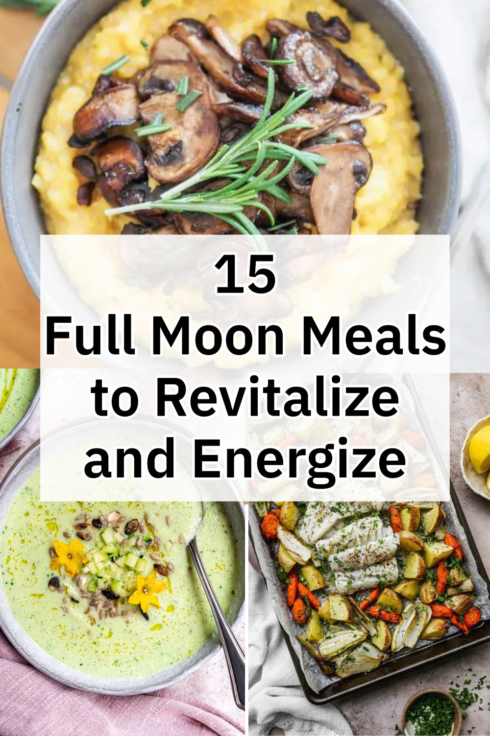 15 Full Moon Meals To Revitalize and Energize