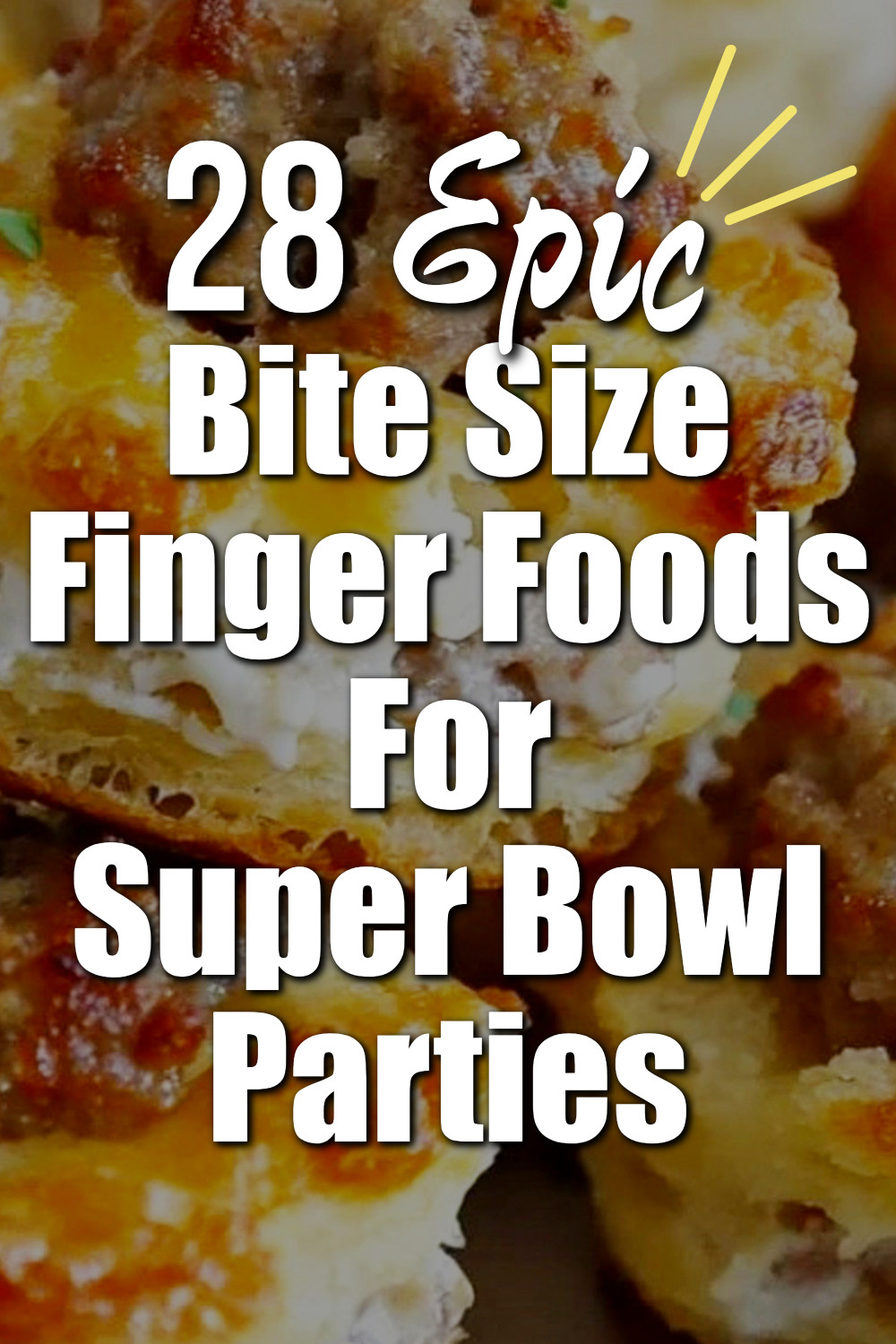 Super Bowl Party Food - 23 Must Make Snacks and Appetizers