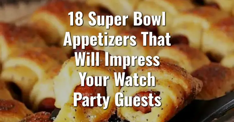 18 Super Bowl Appetizers That Will Impress Your Watch Party Guests