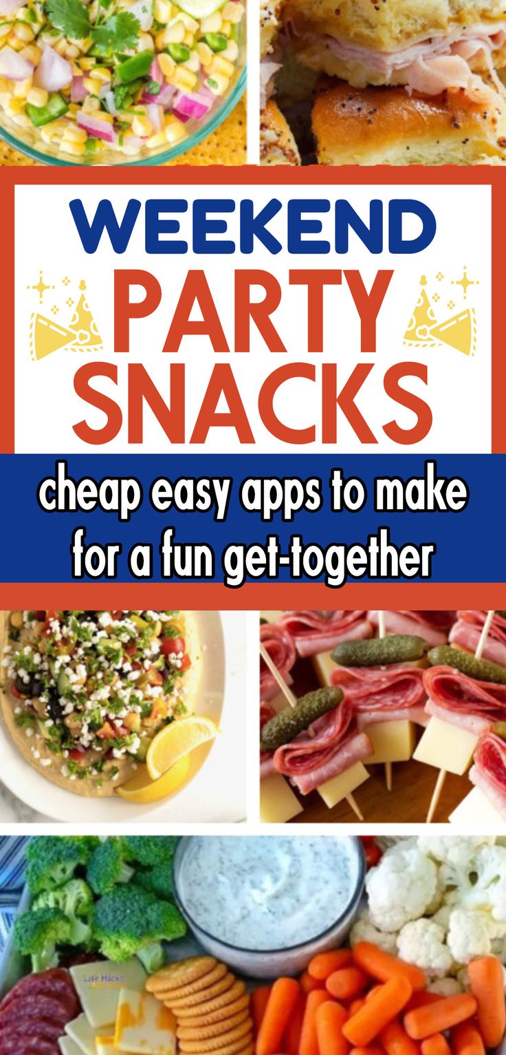 18 Get Together Food Ideas For Weekend Parties Or Afternoon Party Snacks