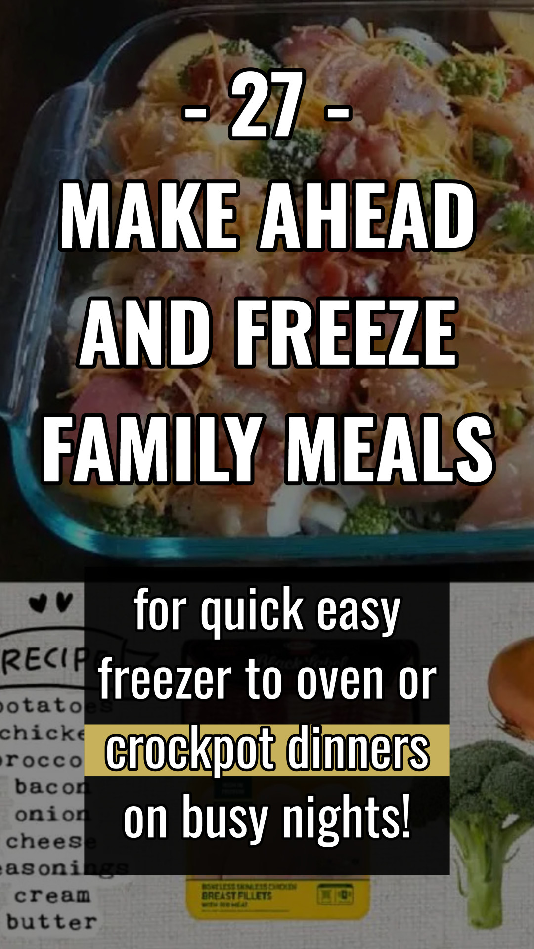27 Make Ahead and Freeze Family Meals (crockpot dump or freezer to oven!)