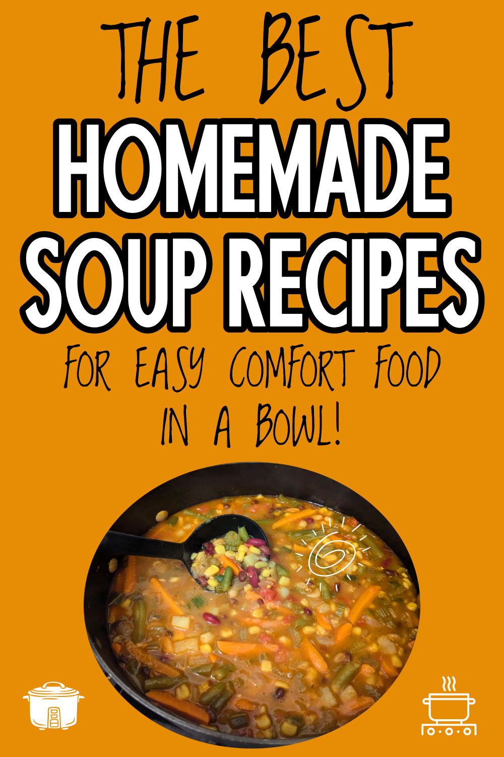 The Best Homemade Soup Recipes For Easy Comfort Food In A Bowl